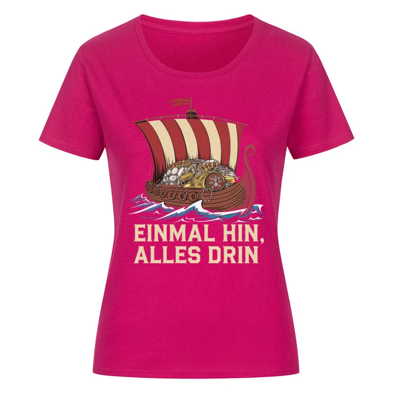 Einmal hin, alles drin - Damenshirt
