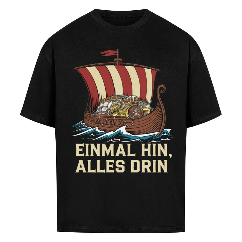Einmal hin, alles drin - Oversized Premium Shirt Unisex