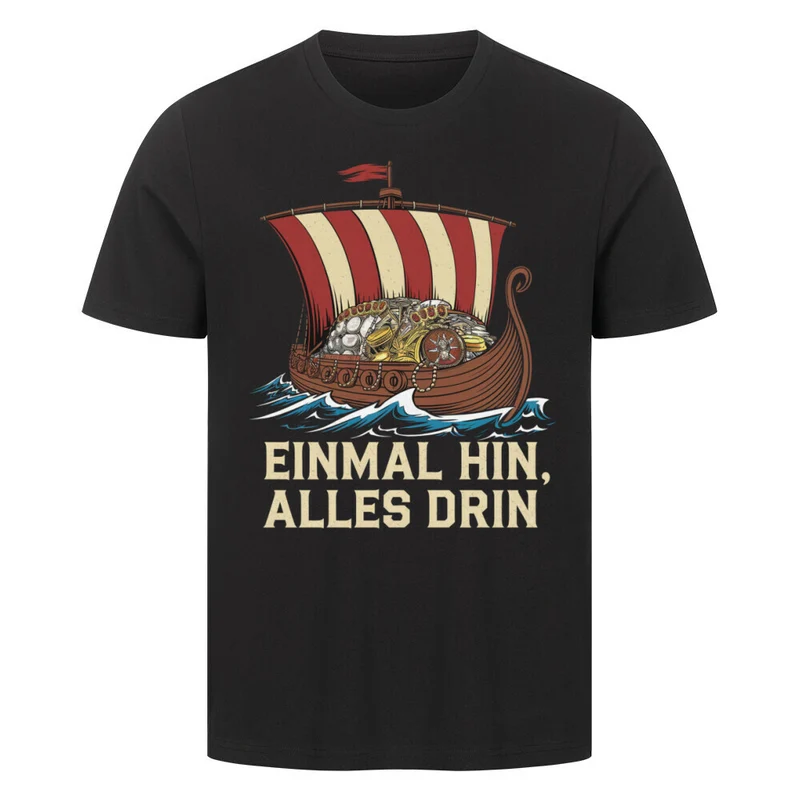 Einmal hin, alles drin - Herren Shirt