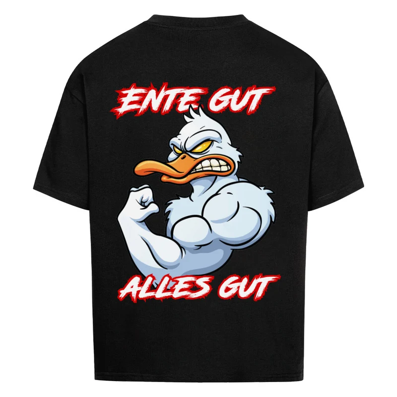 ENTE GUT ALLES GUT - OVERSIZED SHIRT BACKPRINT