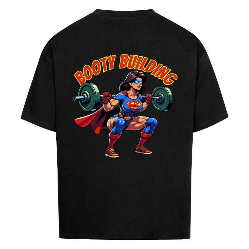 BOOTY BUILDING - OVERSIZED SHIRT BACKPRINT