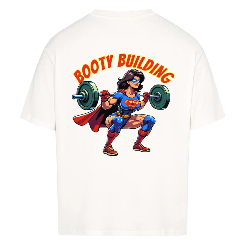 BOOTY BUILDING - OVERSIZED SHIRT BACKPRINT