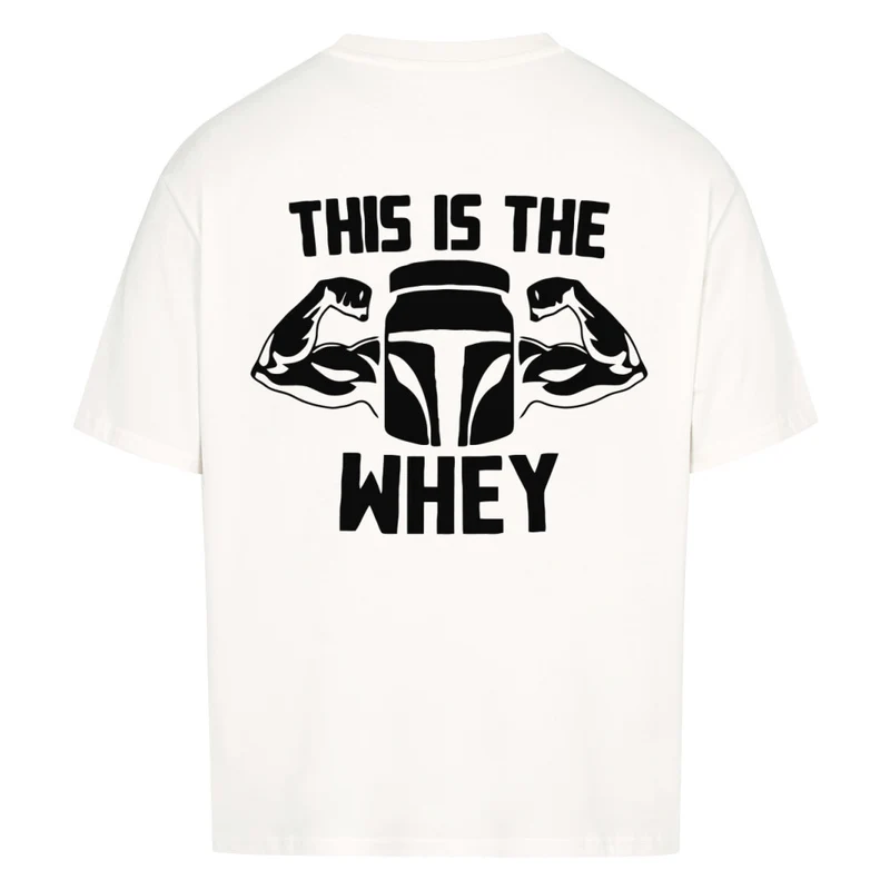 THIS IS THE WHEY - OVERSIZED SHIRT BACKPRINT