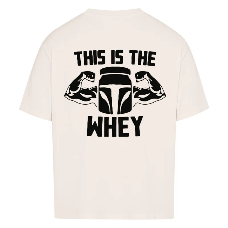 THIS IS THE WHEY - OVERSIZED SHIRT BACKPRINT