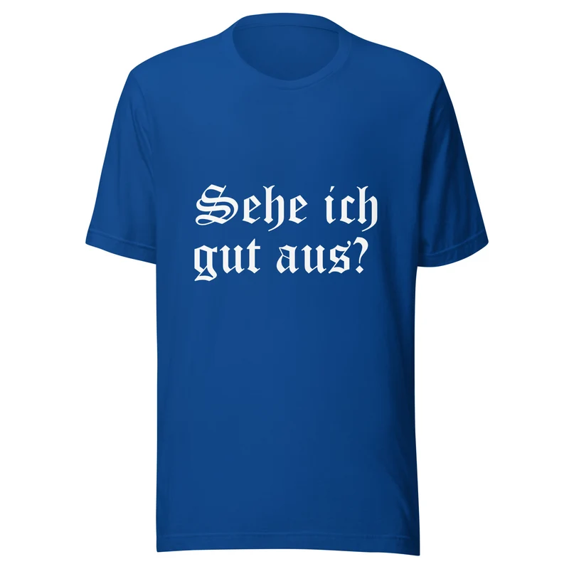 Sehe ich gut aus - Unisex t-shirt