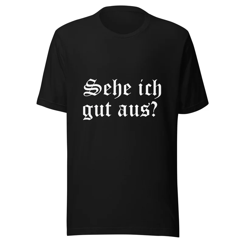 Sehe ich gut aus - Unisex t-shirt