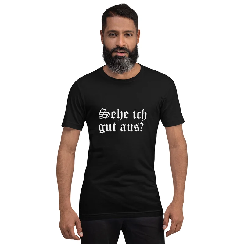 Sehe ich gut aus - Unisex t-shirt