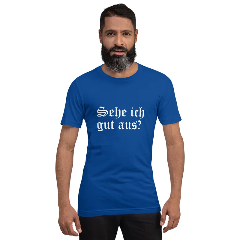 Sehe ich gut aus - Unisex t-shirt