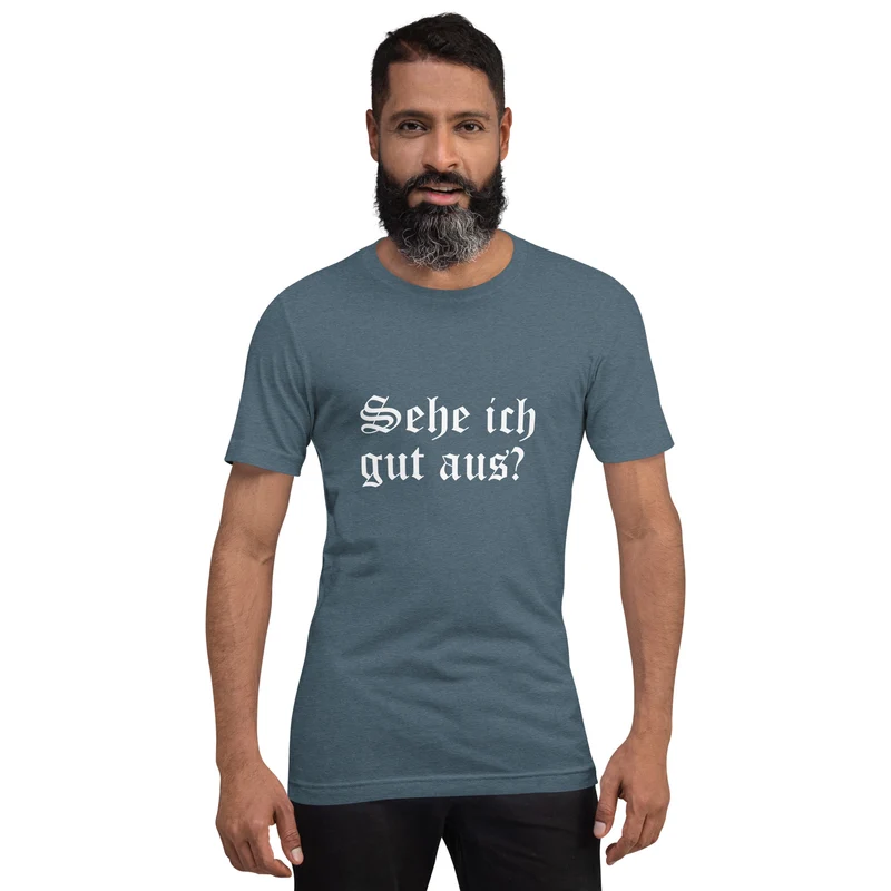 Sehe ich gut aus - Unisex t-shirt