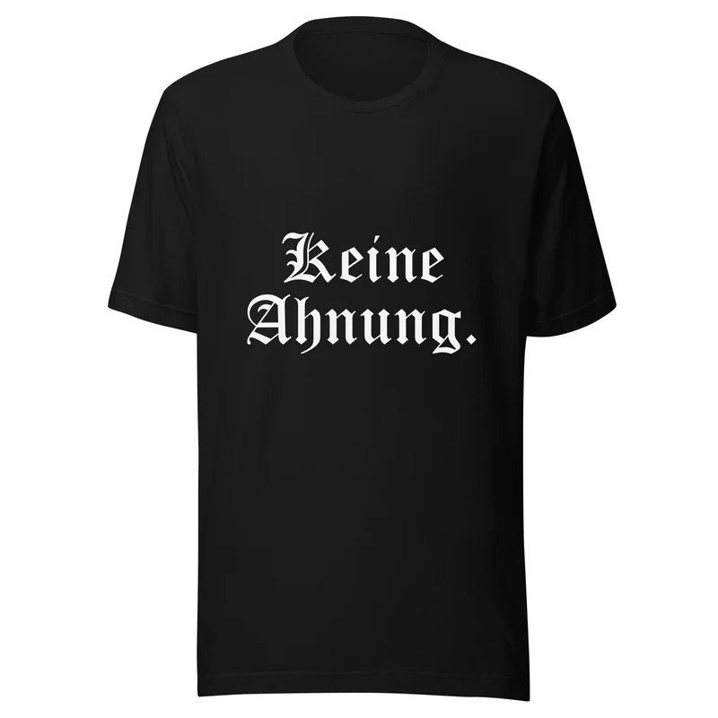 Keine Ahnung - Unisex t-shirt