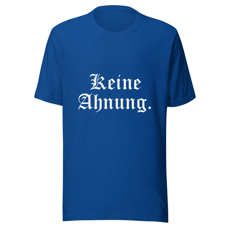 Keine Ahnung - Unisex t-shirt