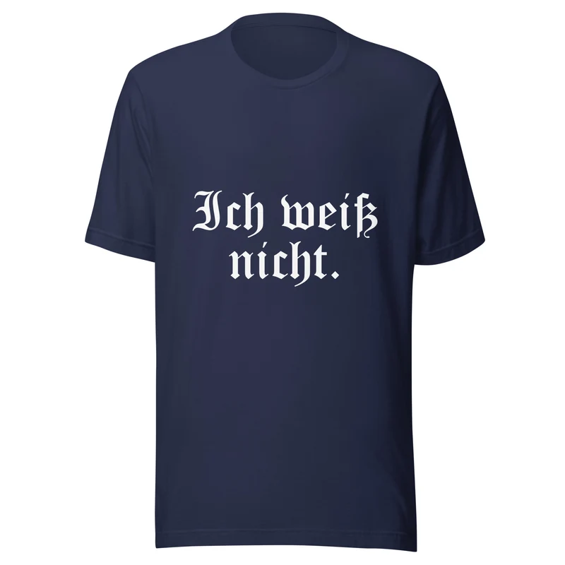 Ich weiß nicht - Unisex t-shirt