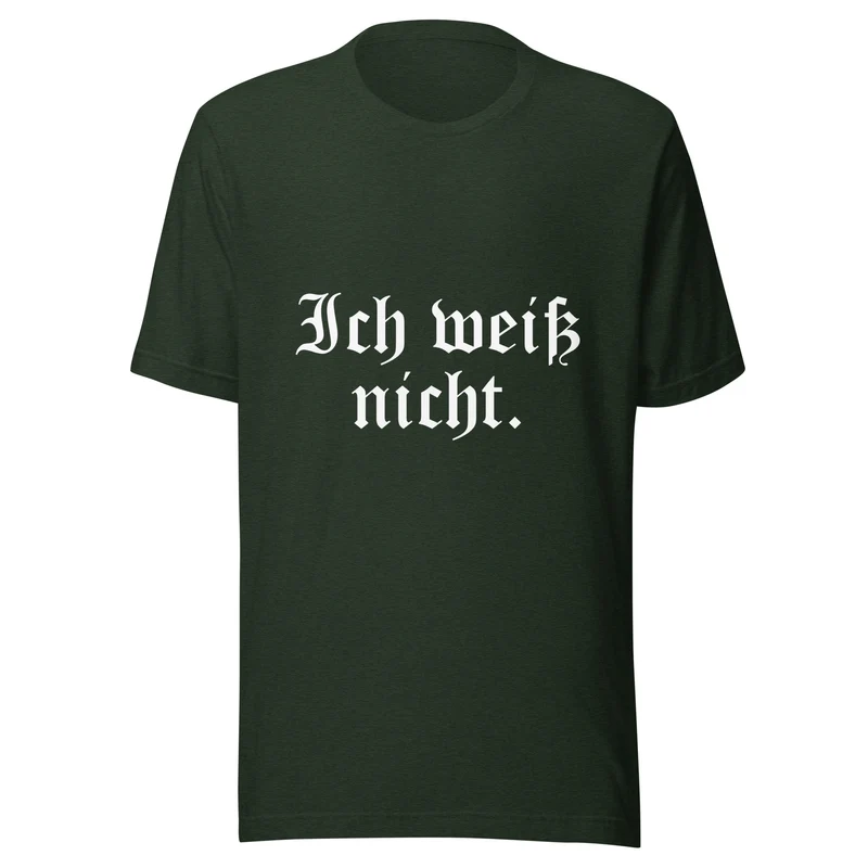 Ich weiß nicht - Unisex t-shirt