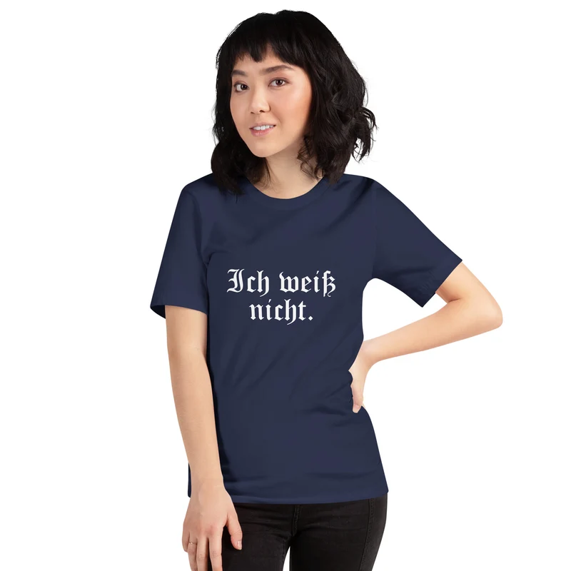 Ich weiß nicht - Unisex t-shirt