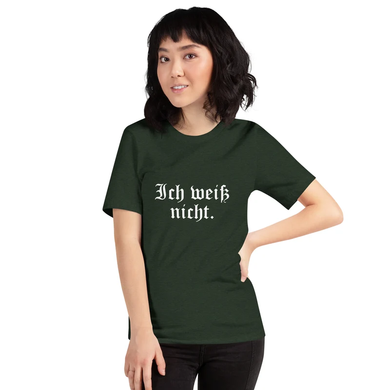 Ich weiß nicht - Unisex t-shirt
