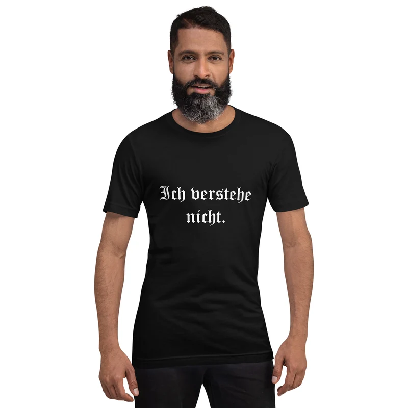 Ich verstehe nicht - Unisex t-shirt
