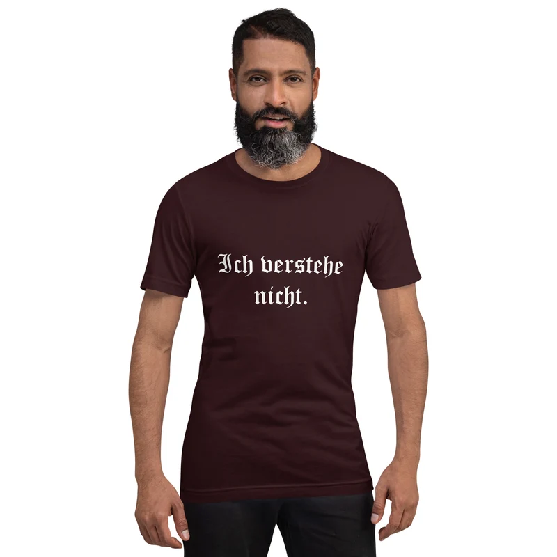 Ich verstehe nicht - Unisex t-shirt