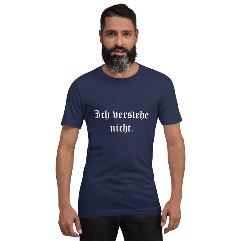 Ich verstehe nicht - Unisex t-shirt