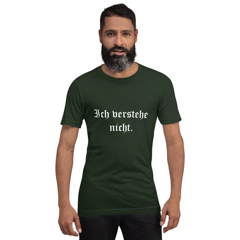 Ich verstehe nicht - Unisex t-shirt