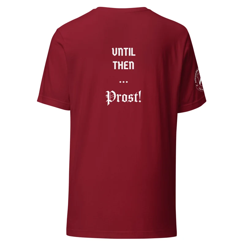 The Wurst is Yet to Come...Until then, Prost! - Unisex T-shirt