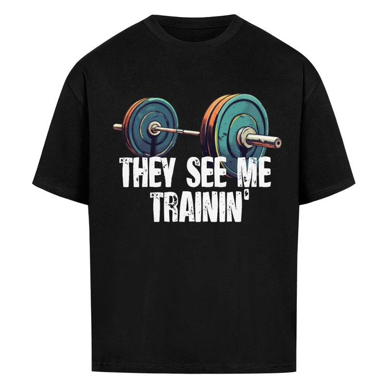 THEY SEE ME TRAININ' - OVERSIZED SHIRT