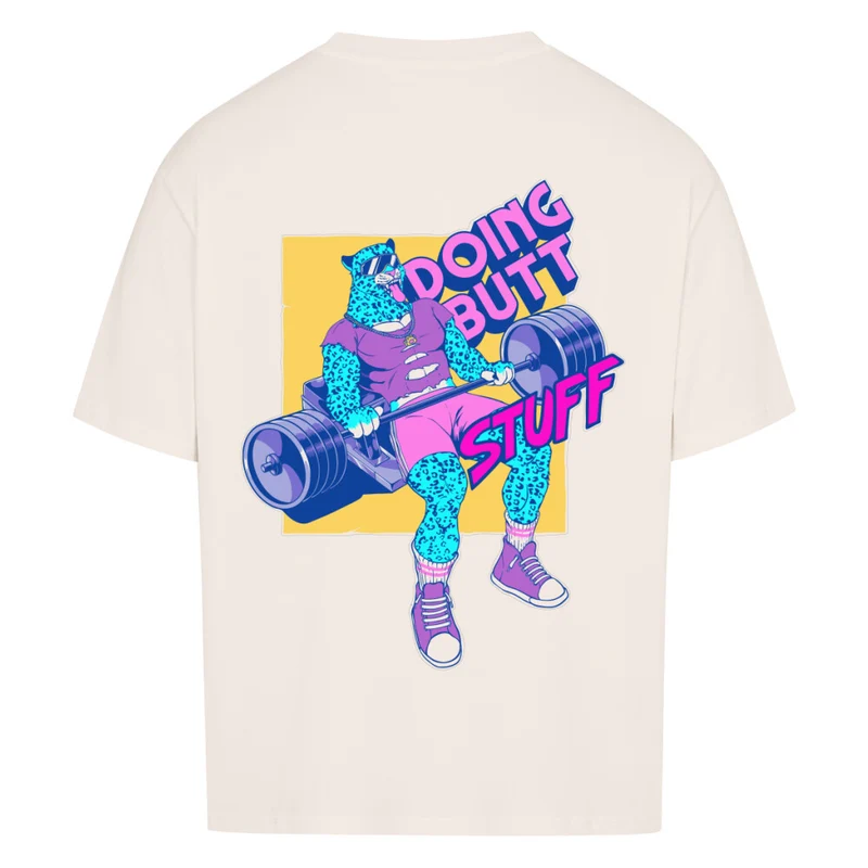 DOING BUTT STUFF - OVERSIZED SHIRT BACKPRINT