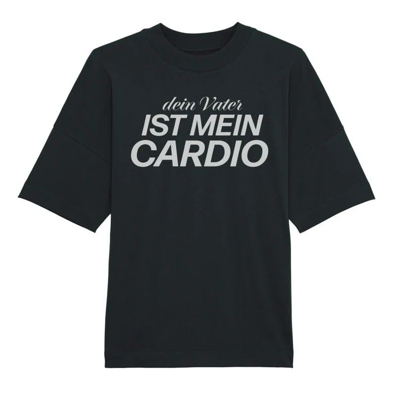 DEIN VATER IST MEIN CARDIO - OVERSIZED SHIRT