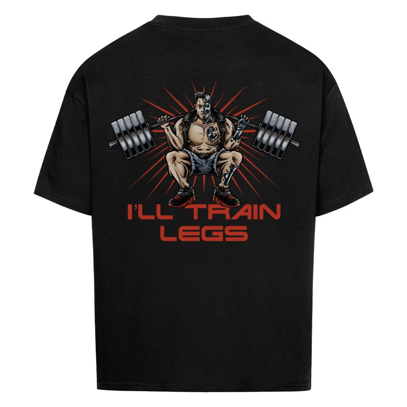 I´LL TRAIN LEGS - OVERSIZED SHIRT BACKPRINT