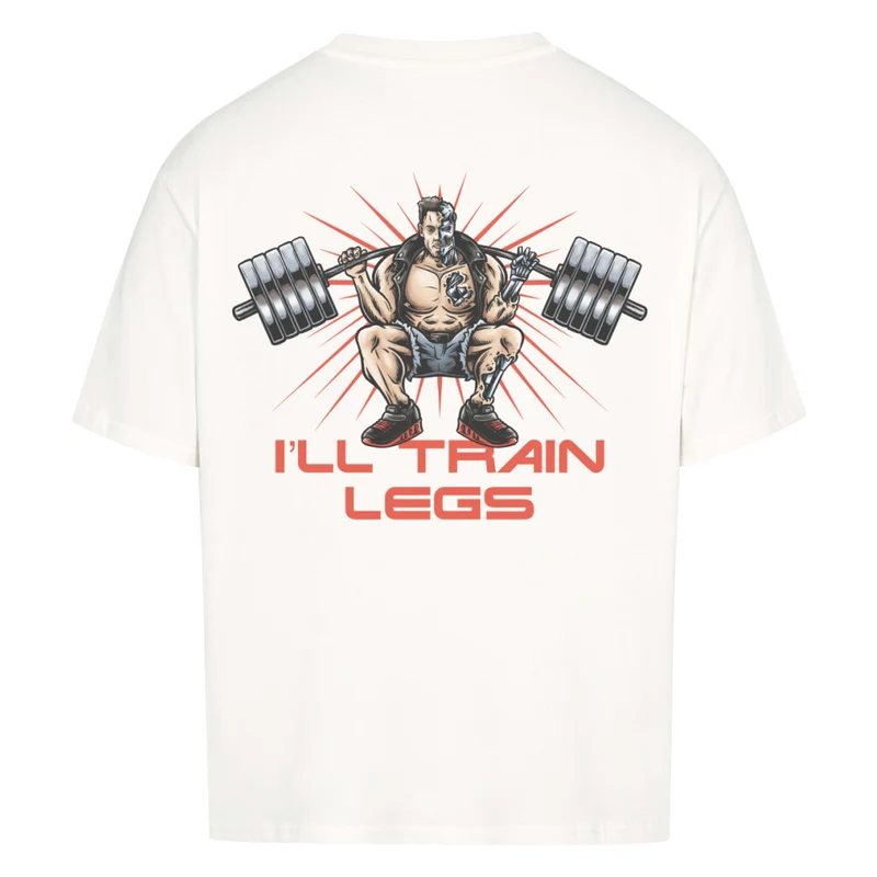 I´LL TRAIN LEGS - OVERSIZED SHIRT BACKPRINT