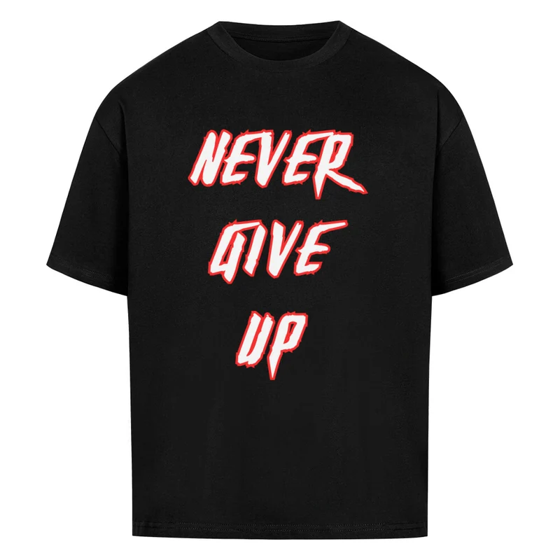 NEVER GIVE UP - OVERSIZED SHIRT