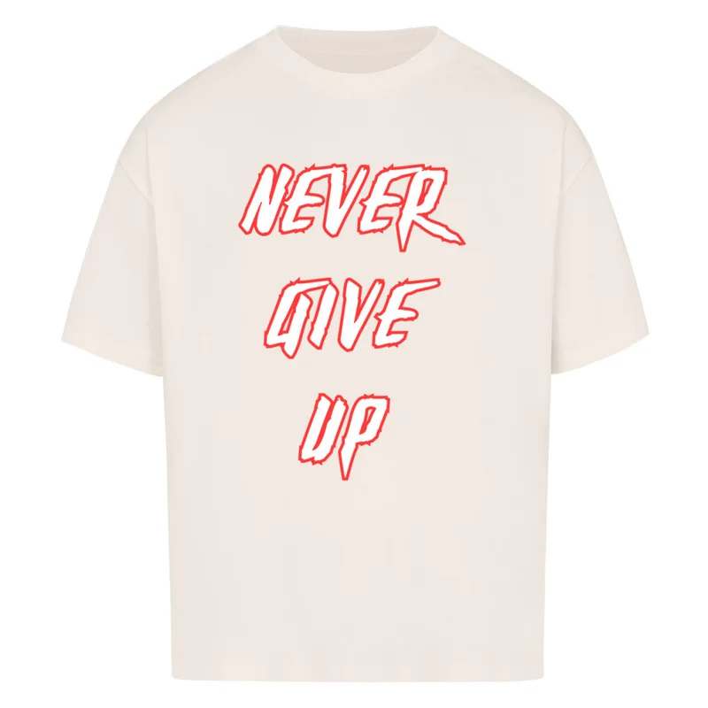 NEVER GIVE UP - OVERSIZED SHIRT