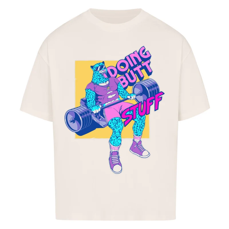 DOING BUTT STUFF - OVERSIZED SHIRT