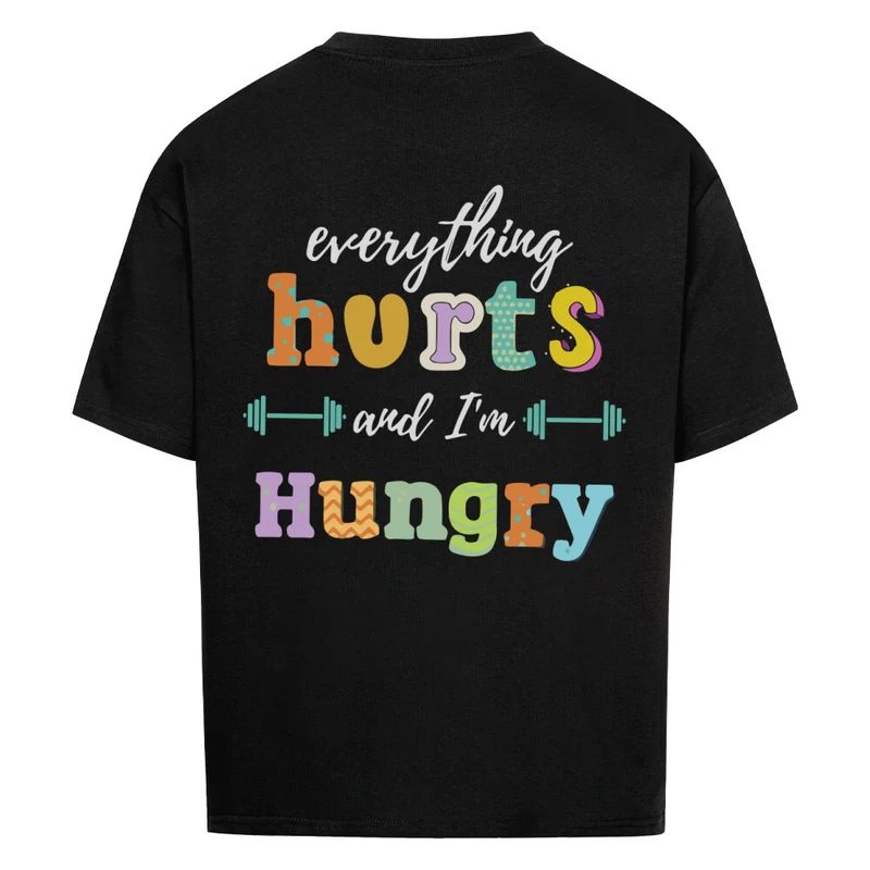 EVERYTHING HURTS - OVERSIZED SHIRT BACKPRINT