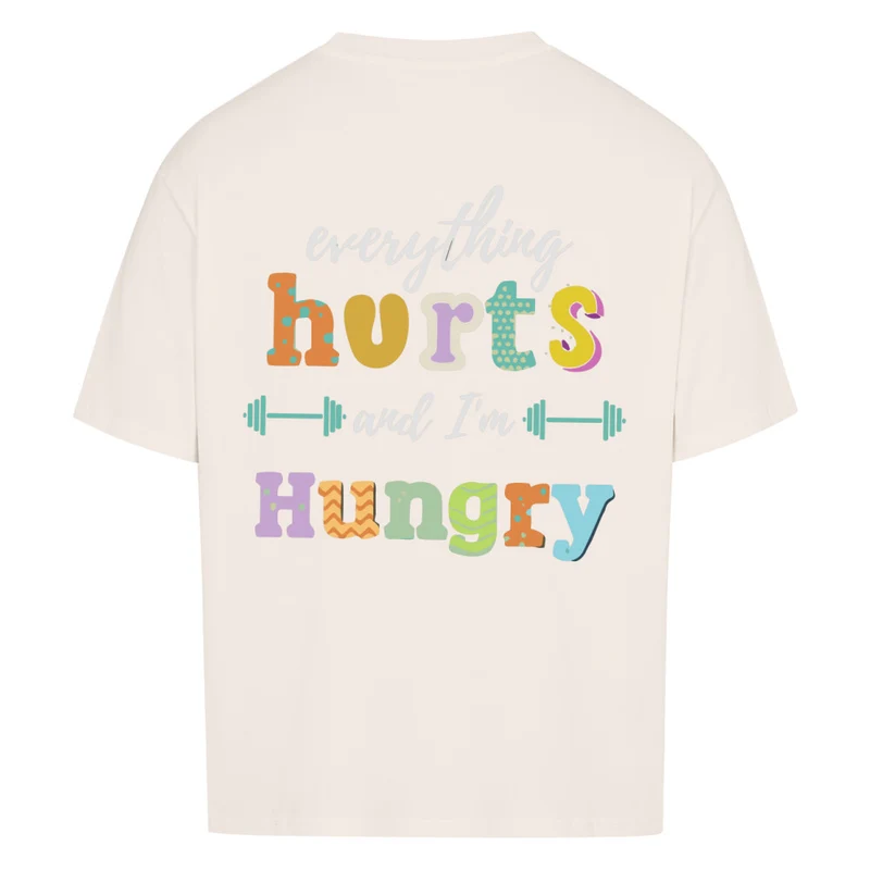 EVERYTHING HURTS - OVERSIZED SHIRT BACKPRINT