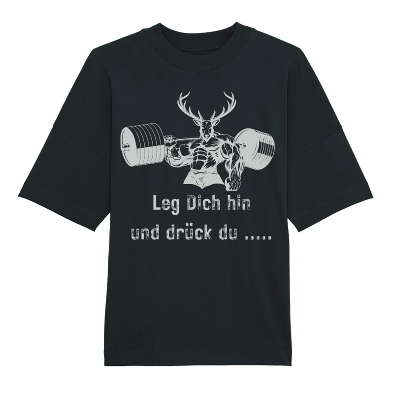 LEG DICH HIN UND DRÜCK DU - OVERSIZED SHIRT