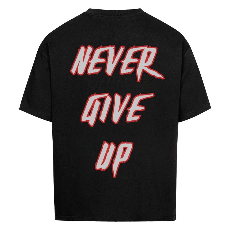 NEVER GIVE UP - OVERSIZED SHIRT BACKPRINT