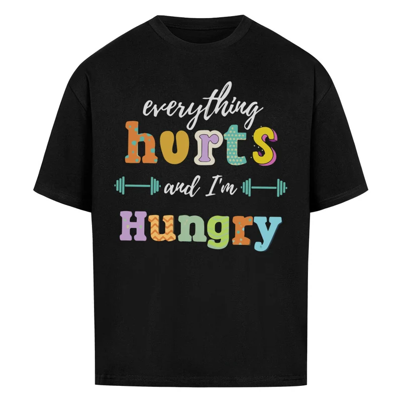 EVERYTHING HURTS - OVERSIZED SHIRT