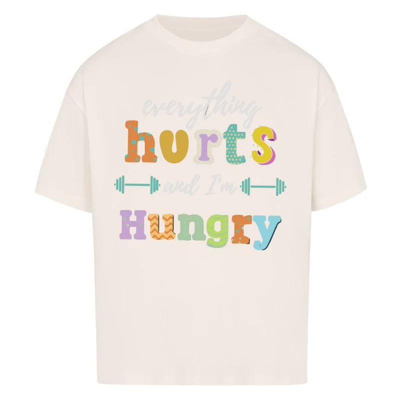 EVERYTHING HURTS - OVERSIZED SHIRT