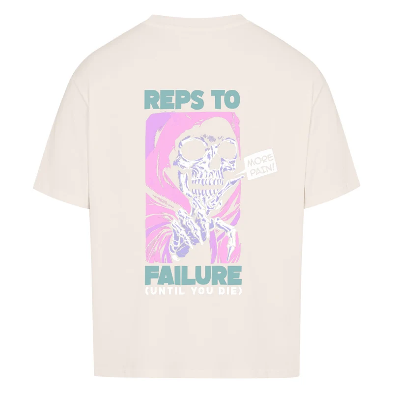 REPS TO FAILURE - OVERSIZED SHIRT BACKPRINT