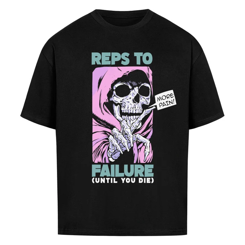 REPS TO FAILURE - OVERSIZED SHIRT