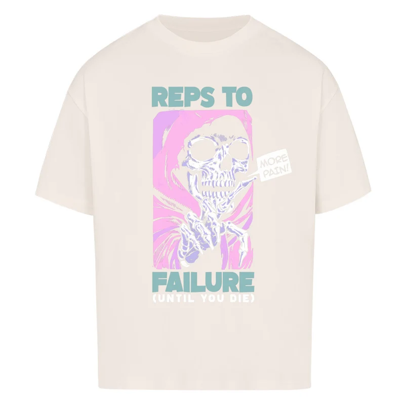 REPS TO FAILURE - OVERSIZED SHIRT