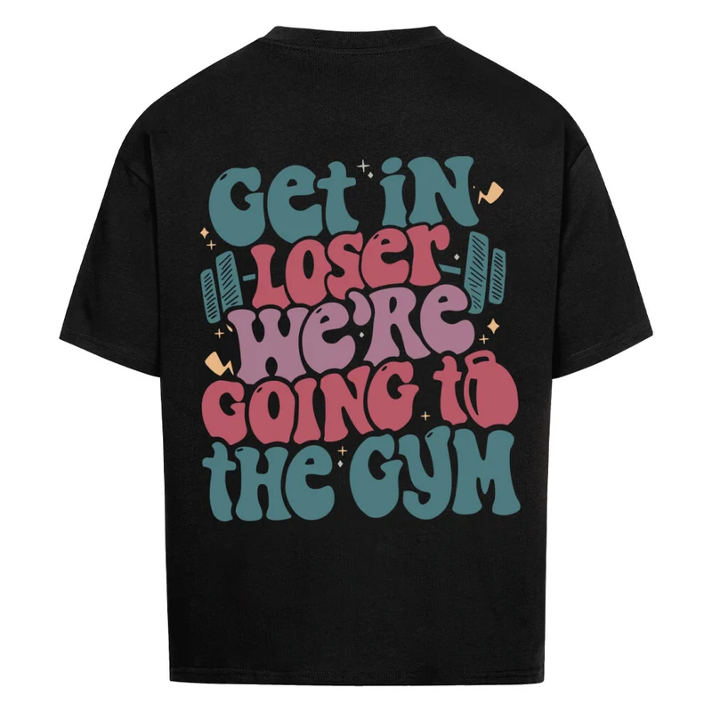 GET IN LOSER - OVERSIZED SHIRT BACKPRINT