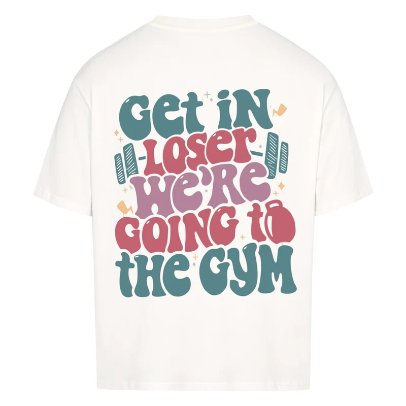 GET IN LOSER - OVERSIZED SHIRT BACKPRINT