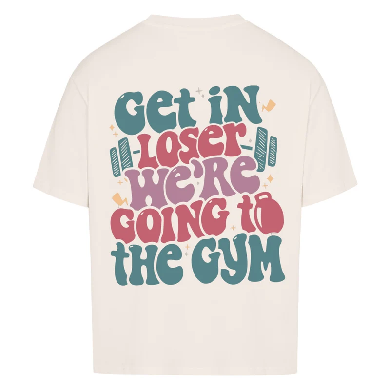 GET IN LOSER - OVERSIZED SHIRT BACKPRINT