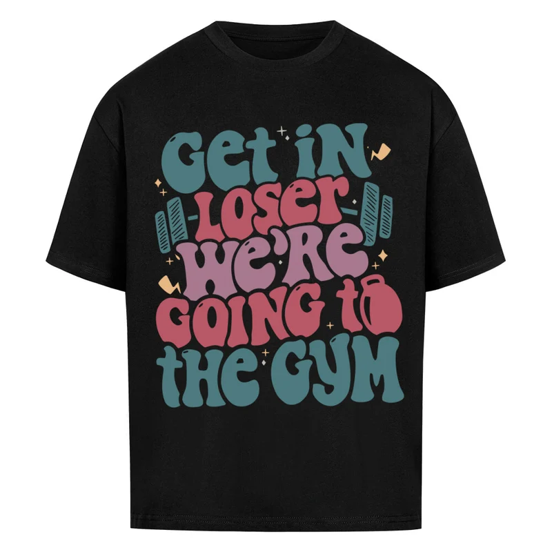 GET IN LOSER - OVERSIZED SHIRT