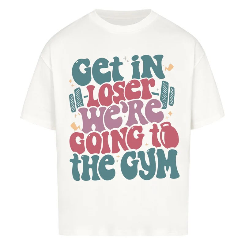 GET IN LOSER - OVERSIZED SHIRT
