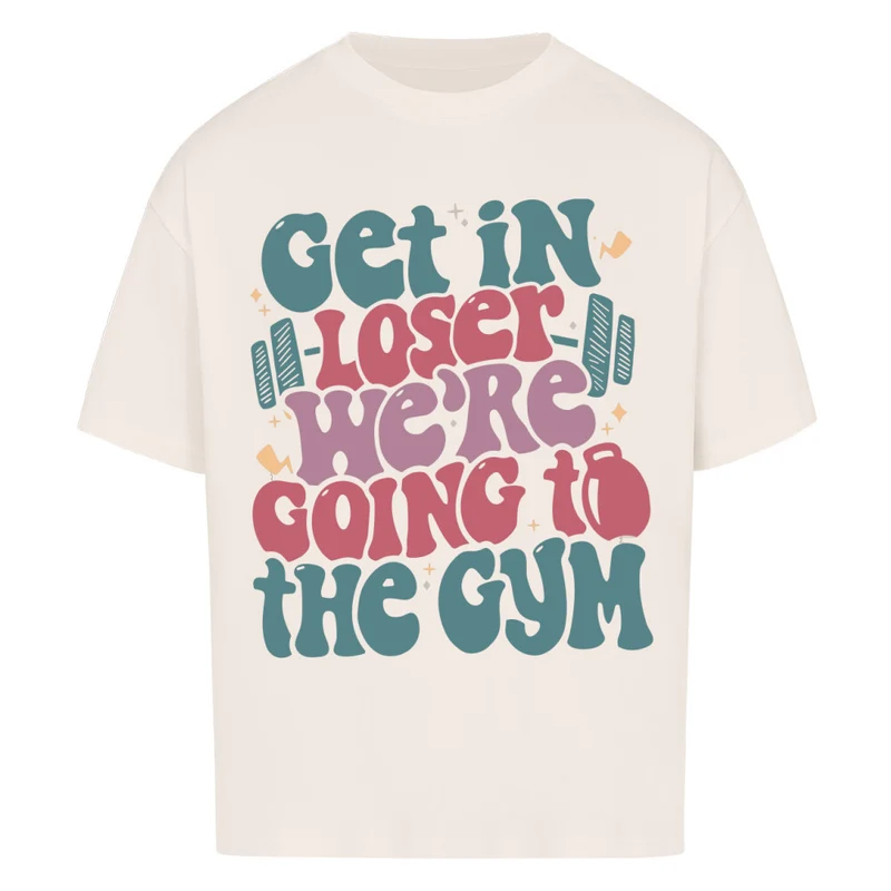 GET IN LOSER - OVERSIZED SHIRT