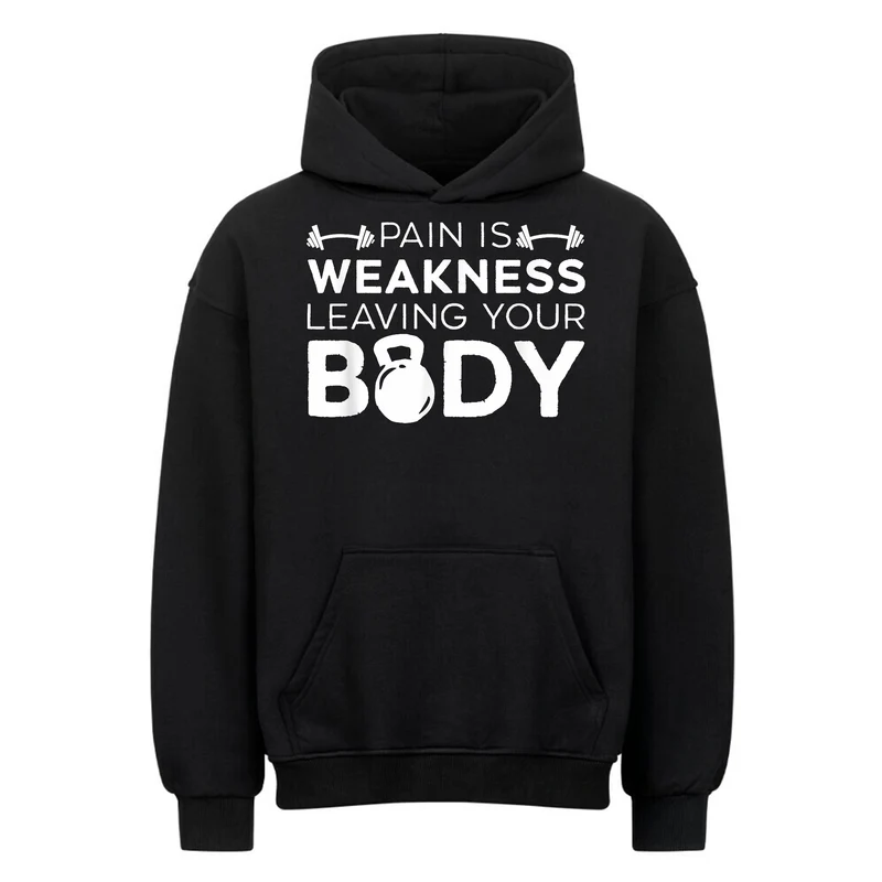 Pain is Weakness - Oversized Hoodie