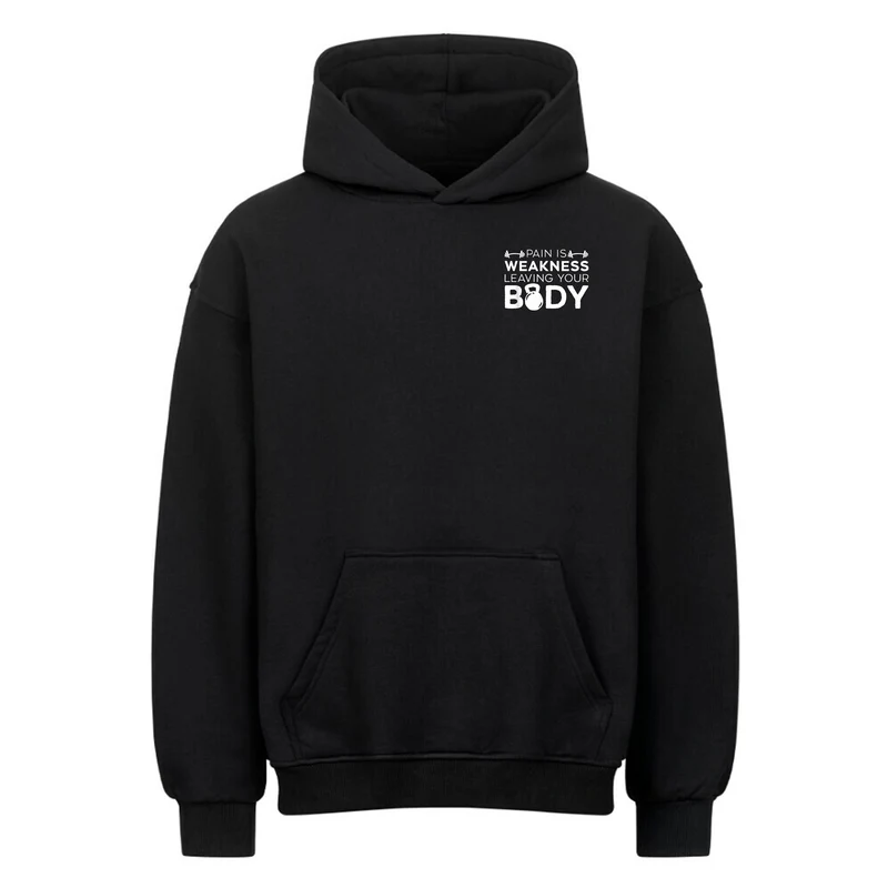 Pain is Weakness - Oversized Hoodie