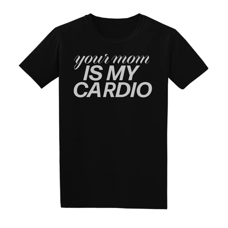 YOUR MOM IS MY CARDIO - Regular Shirt - Frontprint